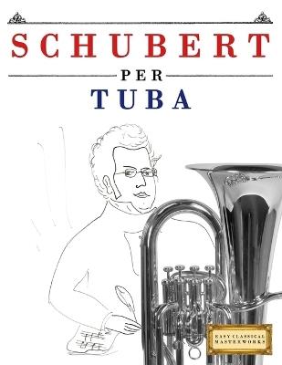 Schubert per Tuba: 10 Pezzi Facili per Tuba Libro per Principianti - E C Masterworks - cover