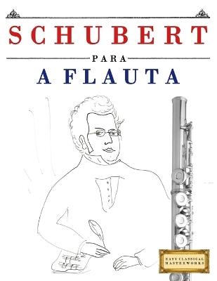 Schubert para a Flauta: 10 peças fáciles para a Flauta livro para principiantes - E C Masterworks - cover
