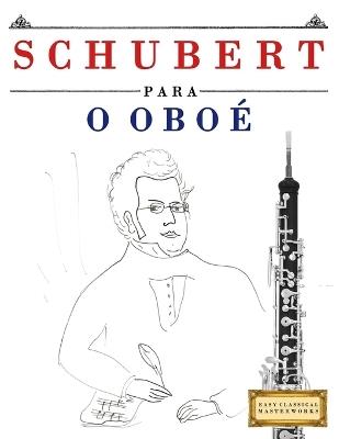 Schubert para o Oboé: 10 peças fáciles para o Oboé livro para principiantes - E C Masterworks - cover