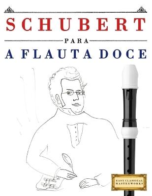 Schubert para a Flauta Doce: 10 peças fáciles para a Flauta Doce livro para principiantes - E C Masterworks - cover
