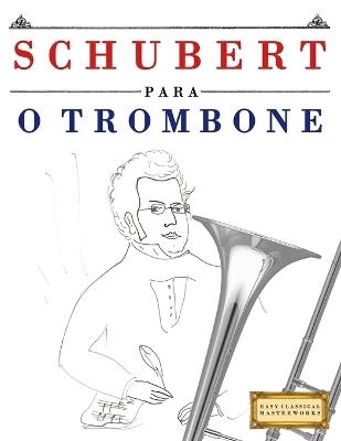 Schubert para o Trombone: 10 peças fáciles para o Trombone livro para principiantes - E C Masterworks - cover