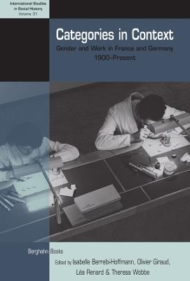 Categories in Context: Gender and Work in France and Germany, 1900-Present - cover