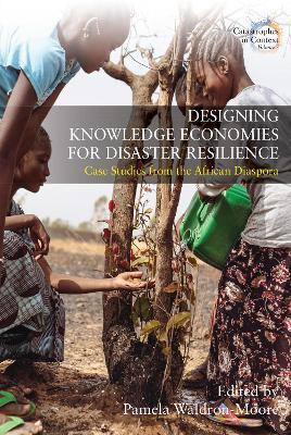 Designing Knowledge Economies for Disaster Resilience: Case Studies from the African Diaspora - cover