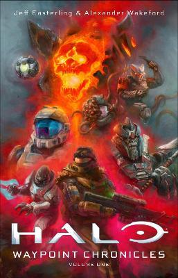 Halo: Waypoint Chronicles: Volume One - Jeff Easterling,Alexander Wakeford - cover