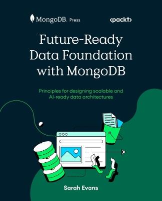 Future-Ready Data Foundation with MongoDB: Principles for designing scalable and AI-ready data architectures - Sarah Evans - cover