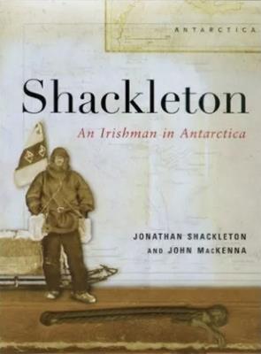 Shackleton: An Irishman in Antarctica - John MacKenna - cover