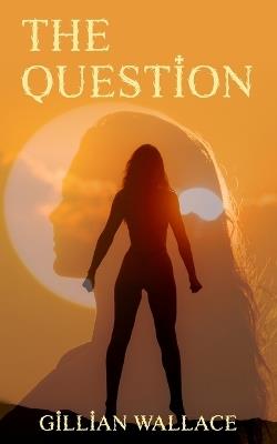 The Question - Gillian Wallace - cover