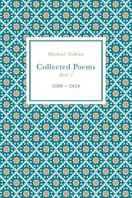 Collected Poems: Book 2 (2009-2024) - Michael Tolkien - cover