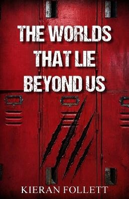 The Worlds That Lie Beyond Us - Kieran Follett - cover
