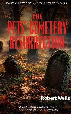 The Pets' Cemetery Resurrection - Robert Wells - cover