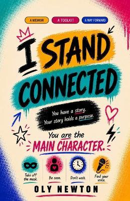 I Stand Connected: You have a story. Your story holds a purpose. - Oly Newton - cover