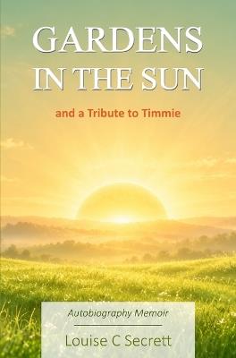 Gardens in the Sun - Louise C Secrett - cover