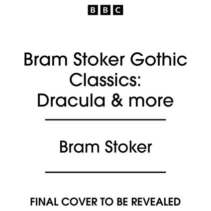Bram Stoker Gothic Classics: Dracula & more