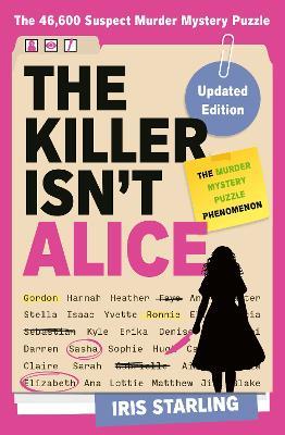 The Killer Isn't Alice: The 46,600 Suspect Murder Mystery Puzzle - Iris Starling - cover