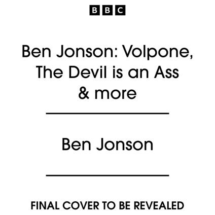 Ben Jonson: Volpone, The Devil is an Ass & more