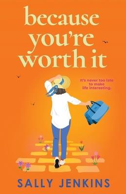 Because You're Worth It: The uplifting, emotional, later-in-life romance - Sally Jenkins - cover