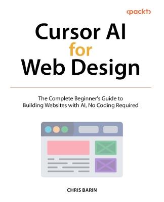 Cursor AI for Web Design: The Complete Beginner's Guide to Building Websites with AI, No Coding Required - Chris Barin - cover