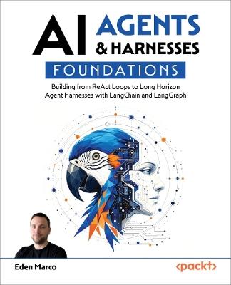 AI Agents & Harnesses Foundations: Building from ReAct Loops to Long Horizon Agent Harnesses with LangChain and LangGraph - Eden Marco - cover