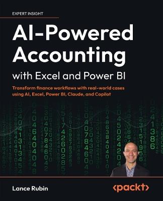 AI-Powered Accounting with Excel and Power BI: Transform finance workflows with real-world cases using AI, Excel, Power BI, Claude, and Copilot - Lance Rubin - cover