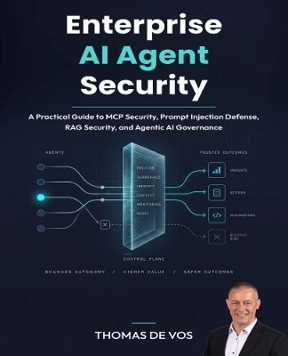 Securing Enterprise AI Agents: A Field Guide to Bounded AI Autonomy, AgentSecOps, and MCP Security   - Thomas De Vos - cover