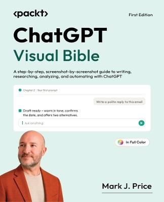 ChatGPT Visual Bible: A step-by-step, screenshot-by-screenshot guide to writing, researching, analyzing, and automating with ChatGPT - Mark J. Price - cover