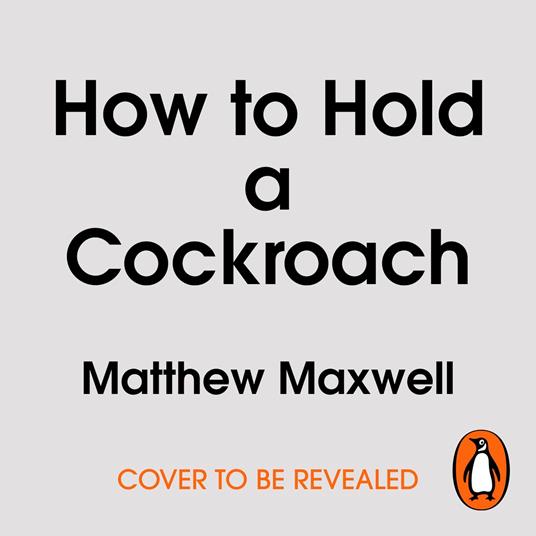 How to Hold a Cockroach