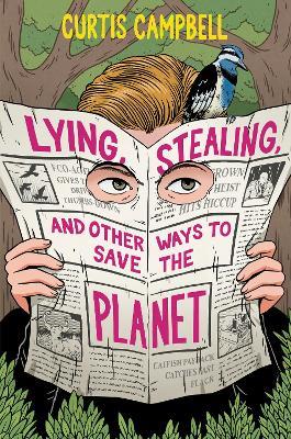Lying, Stealing, and Other Ways to Save the Planet - Curtis Campbell - cover