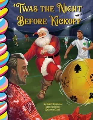 Twas the Night Before Kickoff (Soccer) - Harry Caminelli - cover
