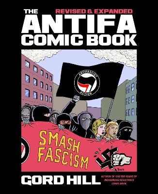 The Antifa Comic Book: Revised and Expanded - Gord Hill - cover