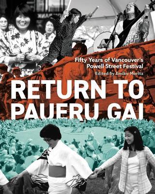 Return to Paueru Gai: Fifty Years of Vancouver's Powell Street Festival - cover