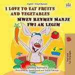 I Love to Eat Fruits and Vegetables Mwen Renmen Manje Fwi ak Legim