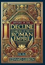 History of the Decline and Fall of the Roman Empire Vol. 1 & 2 (Collector's Edition) (Laminated Hardback with Jacket): Volumes 1 and 2