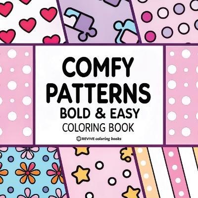 Bold & Easy Comfy Patterns Coloring Book: Stylish Designs for Stress Relief Coloring for Adults and Teens - Revive Coloring Books - cover