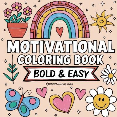 Bold & Easy Motivational Coloring Book: Inspirational Designs for Stress Relief Coloring for Adults and Teens - Revive Coloring Books - cover