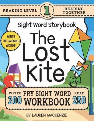 250 Sight Word Storybook, The Lost Kite (Level 1): Write Over 200 Fry Sight Words while you Read a Fun Story! 8.5"x11" (Index Included) - Lauren MacKenzie - cover