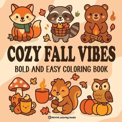 Bold & Easy Cozy Fall Vibes Coloring Book: Cute Autumn Animal Stress Relief Coloring - Revive Coloring Books - cover