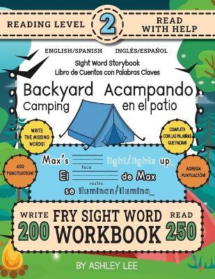 250 Sight Word Storybook, Backyard Camping (Level 2) Bilingual English/Spanish Inglés/Español: Write Over 200 Fry Sight Words in English and Spanish while you Read a Fun Story! 8.5"x11" (Index And Answer Key Included) - Ashley Lee - cover