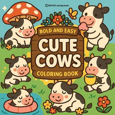 Bold & Easy Cute Cows Coloring Book: Cute & Fun Stress Relief Coloring - Revive Coloring Books - cover