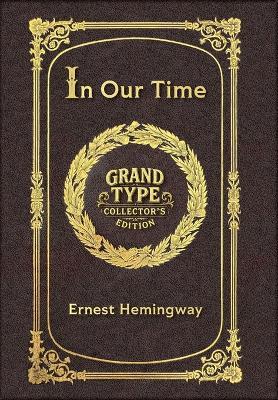 In Our Time (Grand Type Collector's Edition) (Laminated Hardback with Jacket) Large Print - Ernest Hemingway - cover