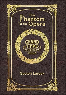 The Phantom of the Opera (Grand Type Collector's Edition) (Laminated Hardback with Jacket) Large Print - Gaston LeRoux - cover