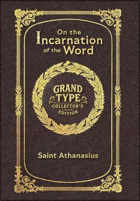 On the Incarnation of the Word (Grand Type Collector's Edition) (Laminated Hardback with Jacket) Large Print - Saint Athanasius - cover