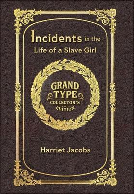 Incidents in the Life of a Slave Girl (Grand Type Collector's Edition) (Laminated Hardback with Jacket) Large Print - Harriet Jacobs - cover