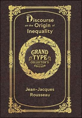 Large Print - Discourse on the Origin of Inequality - Grand Type Collector's Edition - Matte Hardcover with Dust Jacket - Jean-Jacques Rousseau - cover
