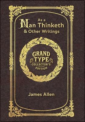 Large Print - As a Man Thinketh & Other Writings - Grand Type Collector's Edition - Matte Hardcover with Dust Jacket - James Allen - cover