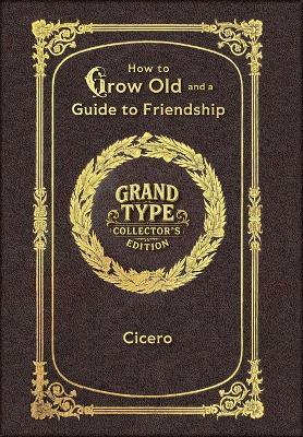 Large Print - How to Grow Old and a Guide to Friendship - Grand Type Collector's Edition - Matte Hardcover with Dust Jacket - Cicero - cover