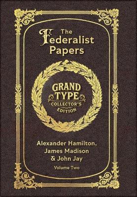 Large Print - The Federalist Papers, Volume 2 of 2 - Grand Type Collector's Edition - Matte Hardcover with Dust Jacket - Alexander Hamilton,John Jay,James Madison - cover