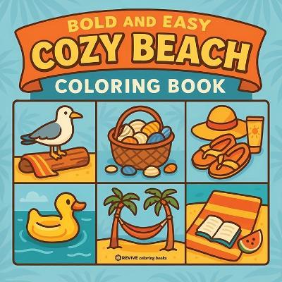 Bold & Easy Cozy Beach Coloring Book: Comfy, Cute & Relaxing Stress Relief Coloring-Perfect Cozy Girl Gift! - Revive Coloring Books - cover