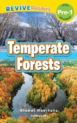 Temperate Forests: Global Habitats (Revive Readers, Level Pre-1) - Ashley Lee - cover