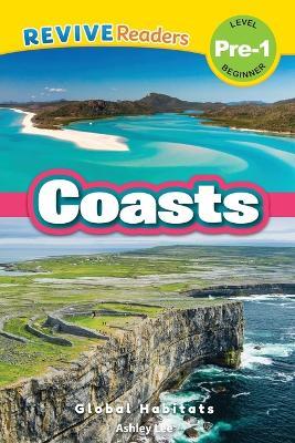 Coasts: Global Habitats (Revive Readers, Level Pre-1) - Ashley Lee - cover