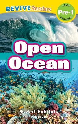 Open Ocean: Global Habitats (Revive Readers, Level Pre-1) - Ashley Lee - cover